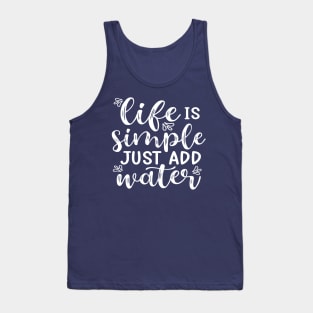 Life Is Simple Just Add Water Kayak Camping Tank Top